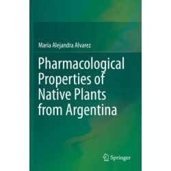 Pharmacological Properties of Native Plants from Argentina
