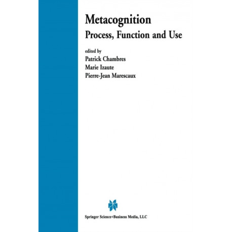 Metacognition: Process, Function and Use