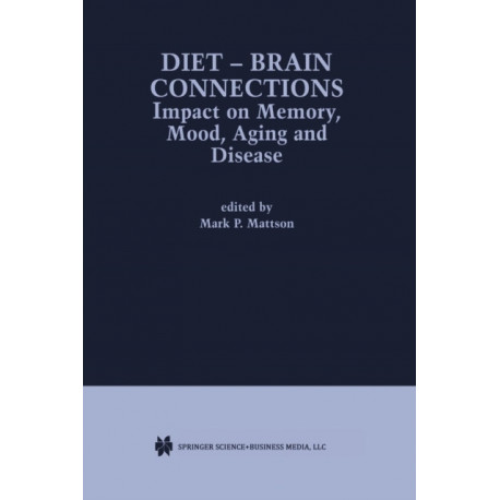 Diet — Brain Connections: Impact on Memory, Mood, Aging and Disease