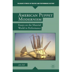 American Puppet Modernism: Essays on the Material World in Performance
