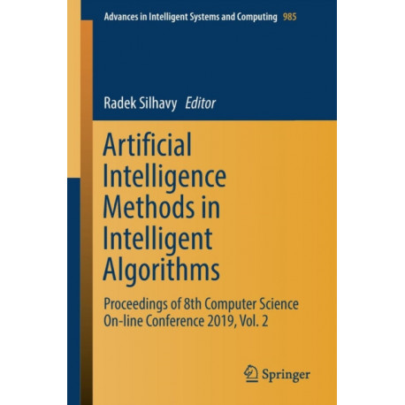 Artificial Intelligence Methods in Intelligent Algorithms: Proceedings of 8th Computer Science On-line Conference 2019, Vol. 2
