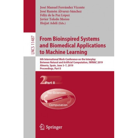 From Bioinspired Systems and Biomedical Applications to Machine Learning: 8th International Work-Conference on the Interplay Between Natural and Artificial Computation, IWINAC 2019, Almeria, Spain, June 3–7, 2019, Proceedings, Part II