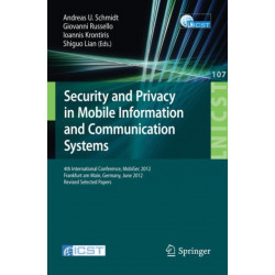 Security and Privacy in Mobile Information and Communication Systems: 4th International Conference, MobiSec 2012, Frankfurt am Main, Germany, June 25-26, 2012, Pevised Selected Papers