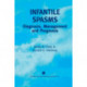 Infantile Spasms: Diagnosis, Management and Prognosis