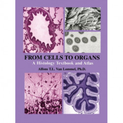 From Cells to Organs: A Histology Textbook and Atlas