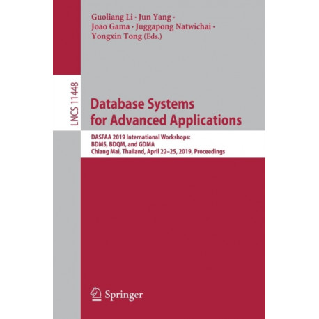 Database Systems for Advanced Applications: DASFAA 2019 International Workshops: BDMS, BDQM, and GDMA, Chiang Mai, Thailand, April 22–25, 2019, Proceedings