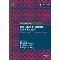 The Future of Election Administration: Cases and Conversations