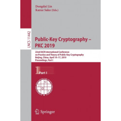 Public-Key Cryptography – PKC 2019: 22nd IACR International Conference on Practice and Theory of Public-Key Cryptography, Beijing, China, April 14-17, 2019, Proceedings, Part I