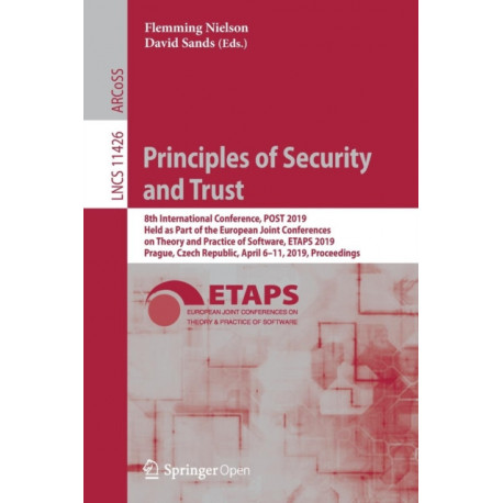Principles of Security and Trust: 8th International Conference, POST 2019, Held as Part of the European Joint Conferences on Theory and Practice of Software, ETAPS 2019, Prague, Czech Republic, April 6–11, 2019, Proceedings