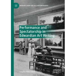 Performance and Spectatorship in Edwardian Art Writing