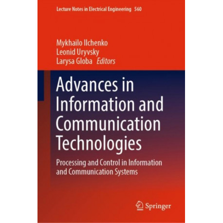 Advances in Information and Communication Technologies: Processing and Control in Information and Communication Systems
