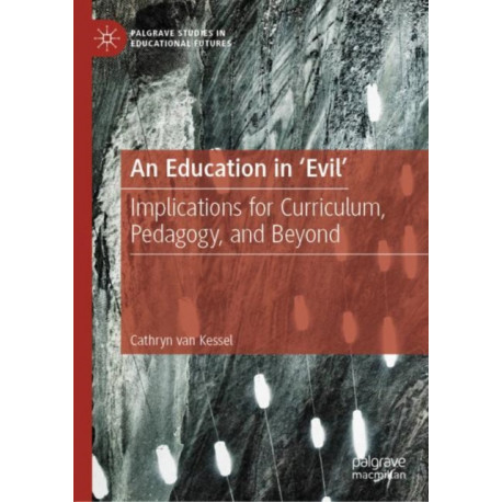 An Education in 'Evil': Implications for Curriculum, Pedagogy, and Beyond