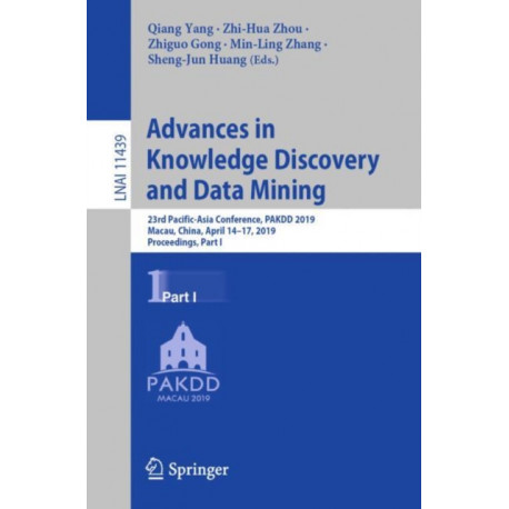 Advances in Knowledge Discovery and Data Mining: 23rd Pacific-Asia Conference, PAKDD 2019, Macau, China, April 14-17, 2019, Proceedings, Part I