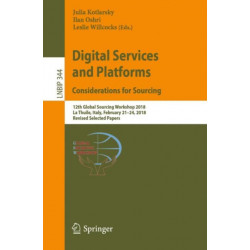Digital Services and Platforms. Considerations for Sourcing: 12th Global Sourcing Workshop 2018, La Thuile, Italy, February 21–24, 2018, Revised Selected Papers