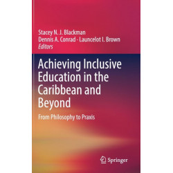 Achieving Inclusive Education in the Caribbean and Beyond: From Philosophy to Praxis