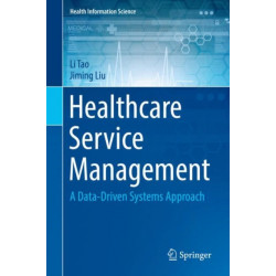 Healthcare Service Management: A Data-Driven Systems Approach