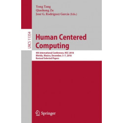 Human Centered Computing: 4th International Conference, HCC 2018, Merida, Mexico, December, 5–7, 2018, Revised Selected Papers