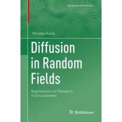Diffusion in Random Fields: Applications to Transport in Groundwater