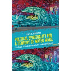 Political Spirituality for a Century of Water Wars: The Angel of the Jordan Meets the Trickster of Detroit