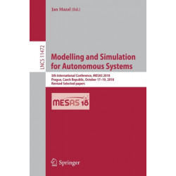 Modelling and Simulation for Autonomous Systems: 5th International Conference, MESAS 2018, Prague, Czech Republic, October 17–19, 2018, Revised Selected papers