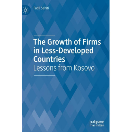 The Growth of Firms in Less-Developed Countries: Lessons from Kosovo
