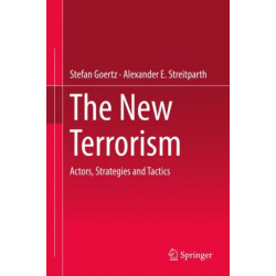 The New Terrorism: Actors, Strategies and Tactics