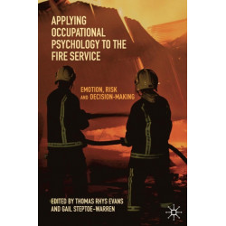 Applying Occupational Psychology to the Fire Service: Emotion, Risk and Decision-Making