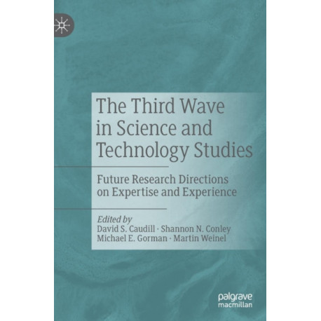 The Third Wave in Science and Technology Studies: Future Research Directions on Expertise and Experience