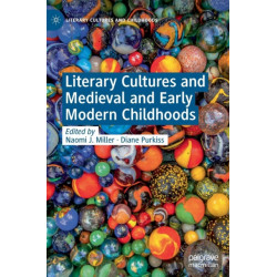 Literary Cultures and Medieval and Early Modern Childhoods