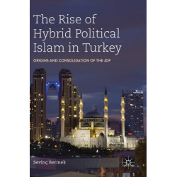 The Rise of Hybrid Political Islam in Turkey: Origins and Consolidation of the JDP