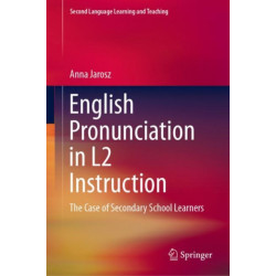 English Pronunciation in L2 Instruction: The Case of Secondary School Learners