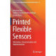 Printed Flexible Sensors: Fabrication, Characterization and Implementation