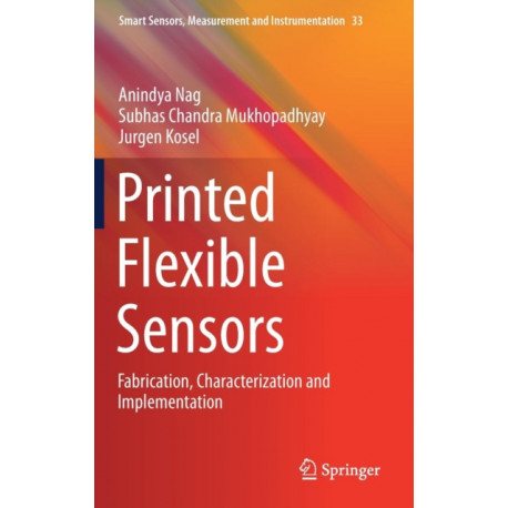 Printed Flexible Sensors: Fabrication, Characterization and Implementation