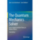 The Quantum Mechanics Solver: How to Apply Quantum Theory to Modern Physics