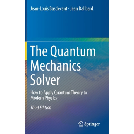 The Quantum Mechanics Solver: How to Apply Quantum Theory to Modern Physics
