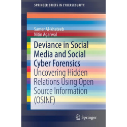 Deviance in Social Media and Social Cyber Forensics: Uncovering Hidden Relations Using Open Source Information (OSINF)