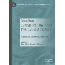 Brazilian Evangelicalism in the Twenty-First Century: An Inside and Outside Look