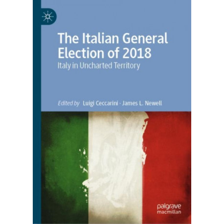 The Italian General Election of 2018: Italy in Uncharted Territory