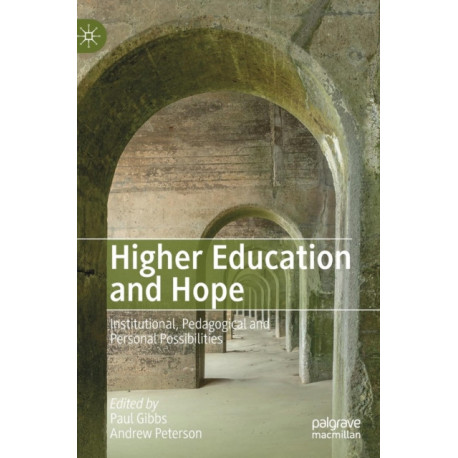Higher Education and Hope: Institutional, Pedagogical and Personal Possibilities