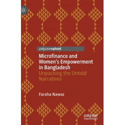 Microfinance and Women’s Empowerment in Bangladesh: Unpacking the Untold Narratives