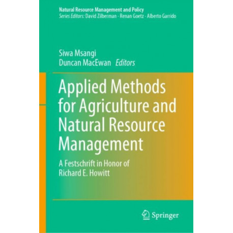 Applied Methods for Agriculture and Natural Resource Management: A Festschrift in Honor of Richard E. Howitt