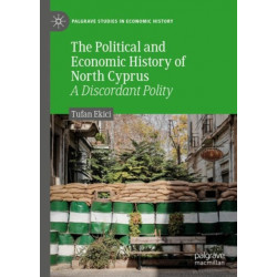 The Political and Economic History of North Cyprus: A Discordant Polity