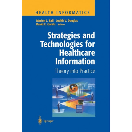 Strategies and Technologies for Healthcare Information: Theory into Practice