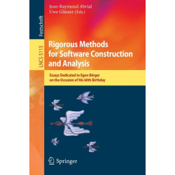 Rigorous Methods for Software Construction and Analysis: Essays Dedicated to Egon Borger on the Occasion of His 60th Birthday