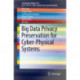 Big Data Privacy Preservation for Cyber-Physical Systems