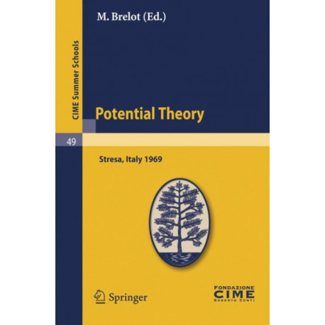 Potential Theory: Lectures given at a Summer School of the Centro Internazionale Matematico Estivo (C.I.M.E.) held in Stresa (Varese), Italy, July 2-10, 1969