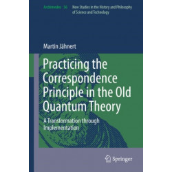 Practicing the Correspondence Principle in the Old Quantum Theory: A Transformation through Implementation