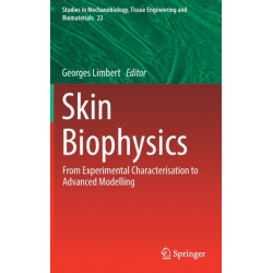 Skin Biophysics: From Experimental Characterisation to Advanced Modelling