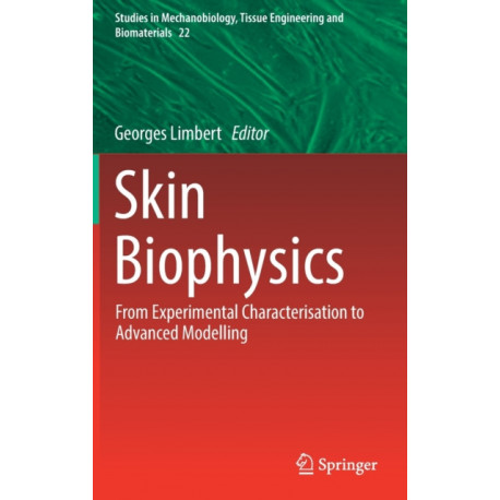 Skin Biophysics: From Experimental Characterisation to Advanced Modelling