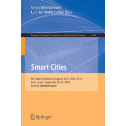 Smart Cities: First Ibero-American Congress, ICSC-CITIES 2018, Soria, Spain, September 26–27, 2018, Revised Selected Papers